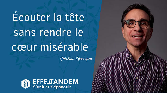 Écouter la tête sans rendre le cœur misérable